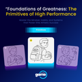 Foundations of Greatness: The Primitives of High Performance